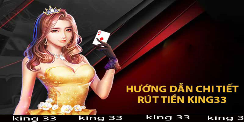 Hướng dẫn 3 bước đơn giản để rút tiền 33win